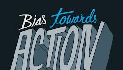 Creating a Culture of a Bias Toward Action
